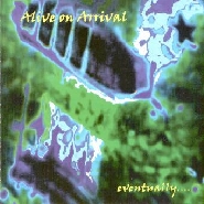 Alive on Arrival - "Eventually"